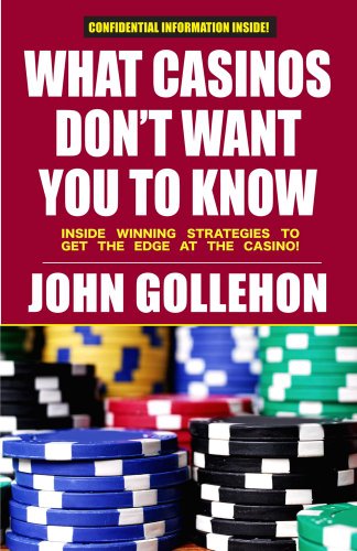 Beispielbild fr What Casinos Don't Want You to Know : Inside Winning Strategies to Get the Edge at the Casino zum Verkauf von Better World Books