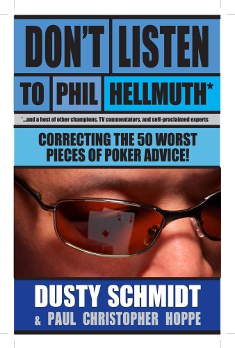 Beispielbild fr Don't Listen to Phil Hellmuth: Correcting the 50 Worst Pieces of Poker Advice- zum Verkauf von Ammareal