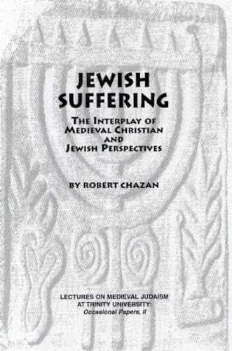 Beispielbild fr Jewish Suffering: The Interplay of Medieval Christian and Jewish Perspectives zum Verkauf von Powell's Bookstores Chicago, ABAA