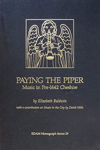 Paying the Piper: Music in Pre-1642 Cheshire (Early Drama, Art, and Music Monograph Series, 29) (9781580440400) by Baldwin, Elizabeth; Mills, David