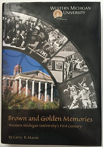 Beispielbild fr Brown and Golden Memories : Western Michigan University's First Century zum Verkauf von Better World Books