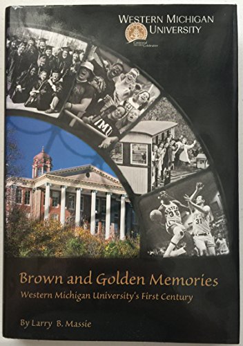 Imagen de archivo de Brown and Golden Memories : Western Michigan University's First Century a la venta por Better World Books