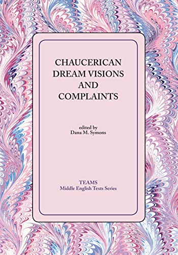 Chaucerian Dream Visions And Complaints (Middle English Texts)