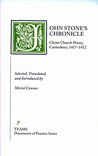 Stock image for John Stone's Chronicle: Christ Church Priory, Canterbury, 1417-1472 (Documents of Practice) for sale by Powell's Bookstores Chicago, ABAA
