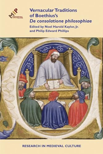 Imagen de archivo de Vernacular Traditions of Boethius's De consolatione philosophiae (Research in Medieval Culture) [Hardcover] Kaylor Jr., Noel Harold and Phillips, Philip Edward a la venta por The Compleat Scholar