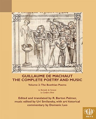 Imagen de archivo de Guillaume de Machaut, The Complete Poetry and Music, Volume 2: The Boethian Poems Le Remede de Fortune and Le Confort d'Ami (Teams Middle English Texts) (English and Middle French Edition) a la venta por HPB-Emerald