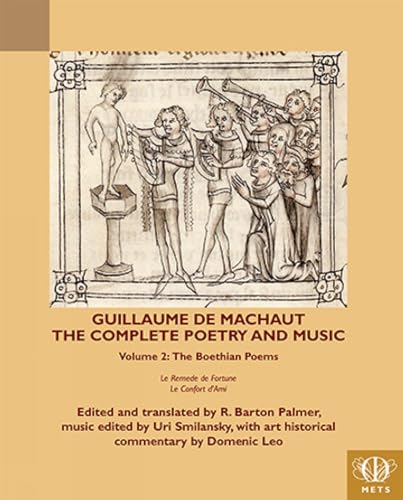 Stock image for Guillaume de Machaut, The Complete Poetry and Music, Volume 2: The Boethian Poems Le Remede de Fortune and Le Confort d'Ami (Teams Middle English Texts) (English and Middle French Edition) for sale by HPB-Emerald