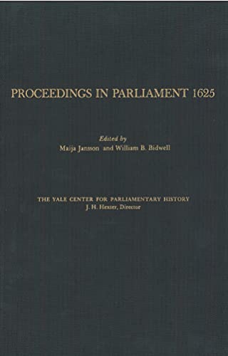 Proceedings in Parliament 1625, volume 1 (Yale Proceedings in Parliament)