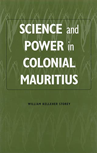 9781580460156: Science and Power in Colonial Mauritius: 3 (Rochester Studies in African History and the Diaspora)