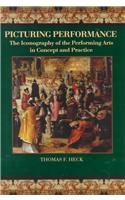 Beispielbild fr Picturing Performance : The Iconography of the Performing Arts in Concept and Practice. zum Verkauf von Antiquariat Rohde