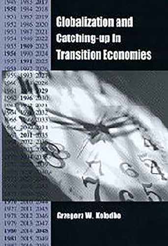 Stock image for Globalization and Catching-Up in Transition Economies (Rochester Studies in East and Central Europe) (Volume 2) [Hardcover] Kolodko, Grzegorz W. for sale by The Compleat Scholar