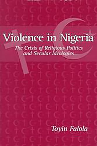 Stock image for Violence in Nigeria: The Crisis of Religious Politics and Secular Ideologies for sale by Books From California