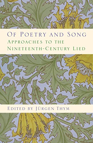 Of Poetry and Song: Approaches to the Nineteenth-Century Lied (Eastman Studies in Music, 75)