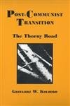 Beispielbild fr Post-Communist Transition: The Thorny Road (Rochester Studies in Central Europe) (Rochester Studies in East and Central Europe) zum Verkauf von Dave's Books