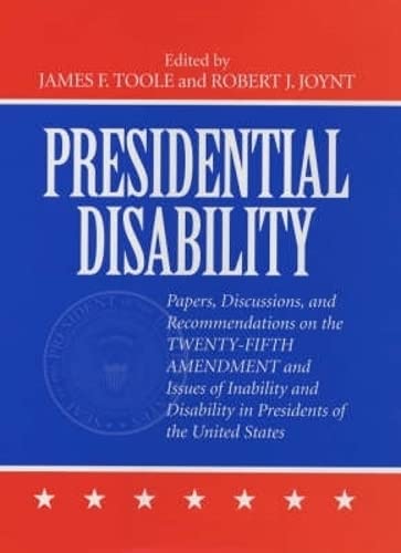 Beispielbild fr Presidential Disability: Papers and Discussions on Inability and Disability among U. S. Presidents zum Verkauf von Wonder Book