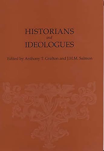 Historians and Ideologues: Studies in Early Modern Intellectual History (9781580460811) by Salmon, J.H.M.