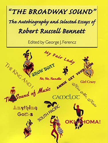 Stock image for The Broadway Sound: The Autobiography and Selected Essays of Robert Russell Bennett (Eastman Studies in Music, 12) for sale by GF Books, Inc.