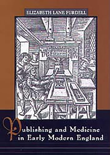 Stock image for Publishing and Medicine in Early Modern England. for sale by Ted Kottler, Bookseller