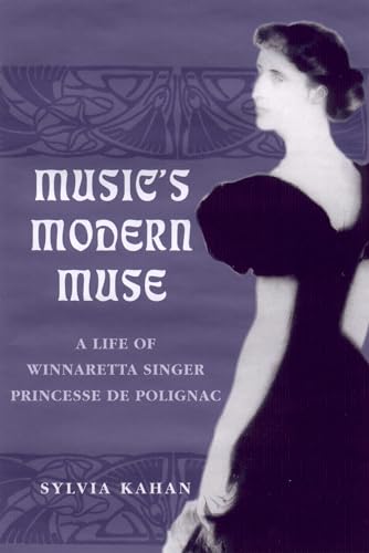 Eastman Studies in Music: Music's Modern Muse: A Life of Winnaretta Singer, Princesse De Polignac