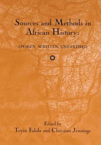 9781580461344: Sources and Methods in African History: Spoken Written Unearthed (15) (Rochester Studies in African History and the Diaspora)