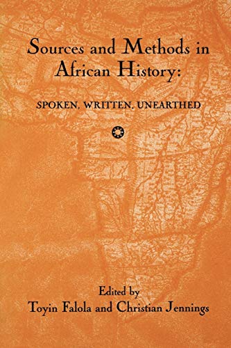 9781580461405: Sources and Methods in African History: Spoken Written Unearthed: 15 (Rochester Studies in African History and the Diaspora)