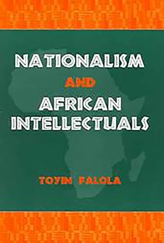 Stock image for Nationalism and African Intellectuals (Rochester Studies in African History & the Diaspora) for sale by AwesomeBooks