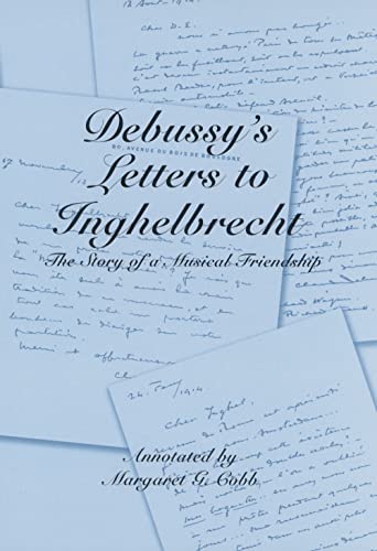 9781580461740: Debussy's Letters to Inghelbrecht: The Story of a Musical Friendship (Eastman Studies in Music)