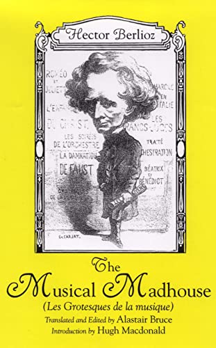 Beispielbild fr Musical Madhouse: An English Translation of Berlioz's Les Grotesques de La Musique (Eastman Studies in Music) zum Verkauf von Paul Hanson T/A Brecon Books