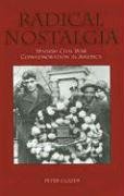 Imagen de archivo de Radical Nostalgia:: Spanish Civil War Commemoration in America a la venta por cornacres