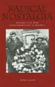 9781580461863: Radical Nostalgia:: Spanish Civil War Commemoration in America (0)