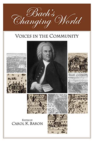 9781580461900: Bach's Changing World:: Voices in the Community (Eastman Studies in Music, 37)