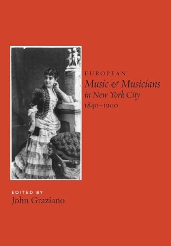 9781580462037: European Music and Musicians in New York City, 1840-1900: 36 (Eastman Studies in Music)