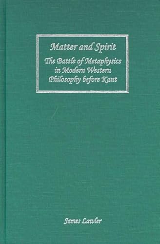 9781580462211: Matter And Spirit: The Battle of Metaphysics in Modern Western Philosophy Before Kant