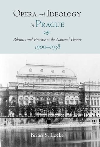 Beispielbild fr Opera and Ideology in Prague: Polemics and Practice at the National Theater, 1900-1938 zum Verkauf von ThriftBooks-Dallas
