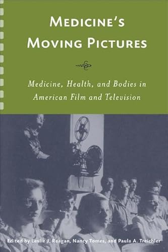 9781580462341: Medicine's Moving Pictures: Medicine, Health, and Bodies in American Film and Television (10) (Rochester Studies in Medical History)