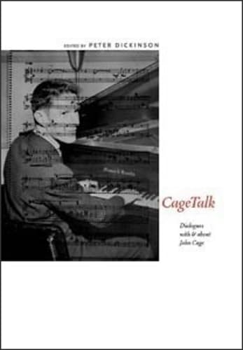 CageTalk: Dialogues with and about John Cage (Eastman Studies in Music) (Volume 38)