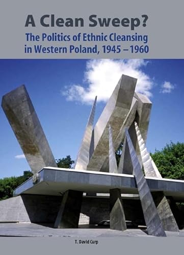 9781580462389: A Clean Sweep?: The Politics of Ethnic Cleansing in Western Poland, 1945-1960 (Rochester Studies in East and Central Europe, 7) (Volume 7)
