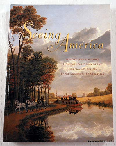 Beispielbild fr Seeing America: Painting and Sculpture from the Collection of the Memorial Art Gallery of the University of Rochester zum Verkauf von ZBK Books