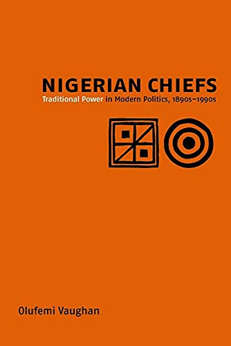 9781580462495: Nigerian Chiefs: Traditional Power in Modern Politics, 1890s-1990s