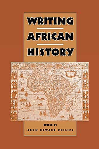 9781580462563: Writing African History (Rochester Studies in African History and the Diaspora, 20)
