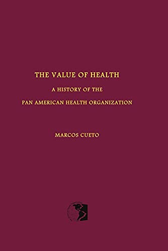 9781580462631: The Value of Health: A History of the Pan American Health Organization: 9 (Rochester Studies in Medical History)