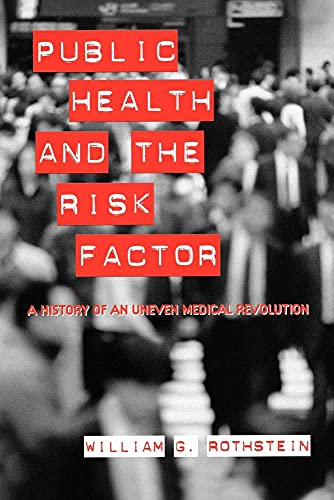 Stock image for Public Health and the Risk Factor: A History of an Uneven Medical Revolution (Rochester Studies in Medical History) for sale by Chiron Media