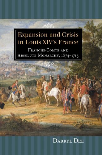 Expansion and Crisis in Louis XIV's France : Franche-Comté and Absolute Monarchy, 1674-1715