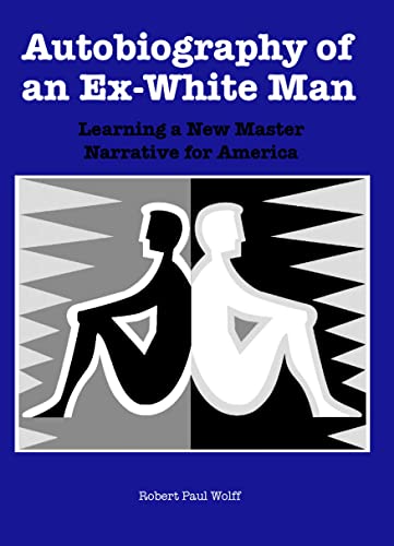 Imagen de archivo de Autobiography of an Ex-White Man: Learning a New Master Narrative for America a la venta por Dave's Books