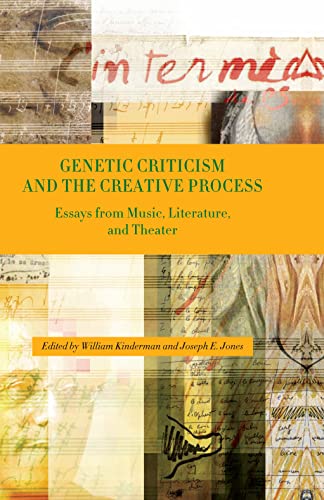 Stock image for Genetic Criticism and the Creative Process: Essays from Music, Literature, and Theater for sale by Midtown Scholar Bookstore
