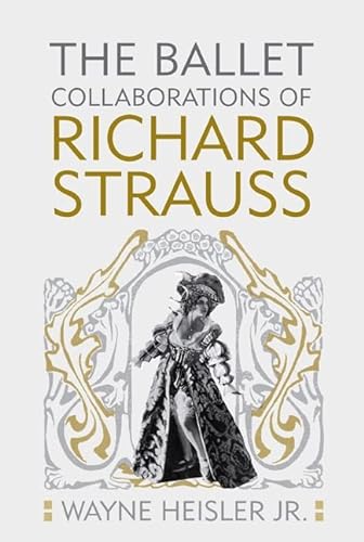 Imagen de archivo de The Ballet Collaborations of Richard Strauss. a la venta por Travis & Emery Music Bookshop ABA