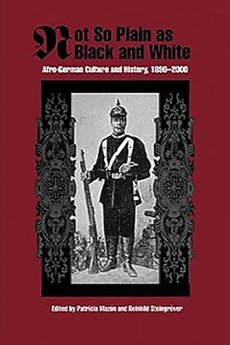 Stock image for Not So Plain as Black and White: Afro-German Culture and History, 1890-2000 (Rochester Studies in African History and the Diaspora) for sale by Revaluation Books