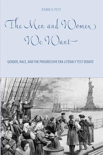 9781580463485: The Men and Women We Want: Gender, Race, and the Progressive Era Literacy Test Debate: 1 (Gender and Race in American History)