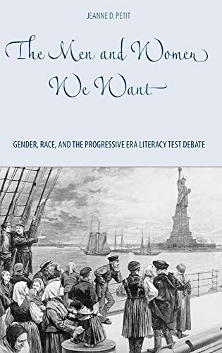 9781580463485: The Men and Women We Want: Gender, Race, and the Progressive Era Literacy Test Debate
