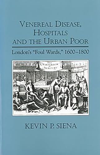 Imagen de archivo de Venereal Disease, Hospitals and the Urban Poor: London's "Foul Wards," 1600-1800 (Rochester Studies in Medical History, 4) a la venta por GF Books, Inc.